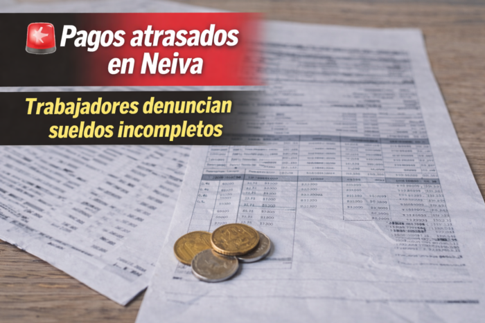 Pagos atrasados en Neiva: trabajadores denuncian incumplimientos