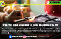Nueve municipios del Huila tendrán suspensión temporal del gas