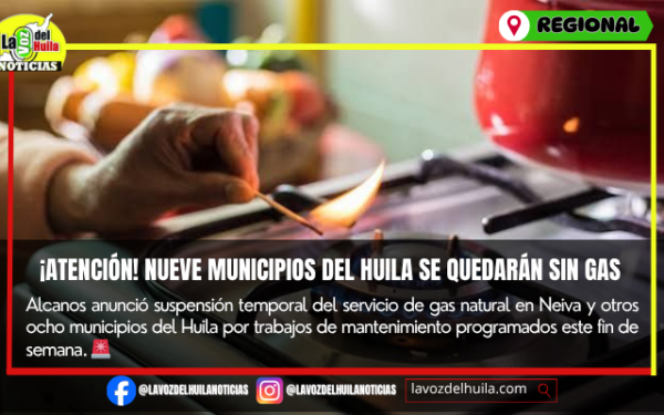 Nueve municipios del Huila tendrán suspensión temporal del gas