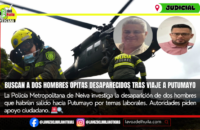 Investigan desaparición de dos opitas que viajaban hacia Putumayo
