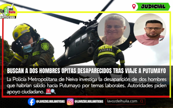 Investigan desaparición de dos opitas que viajaban hacia Putumayo