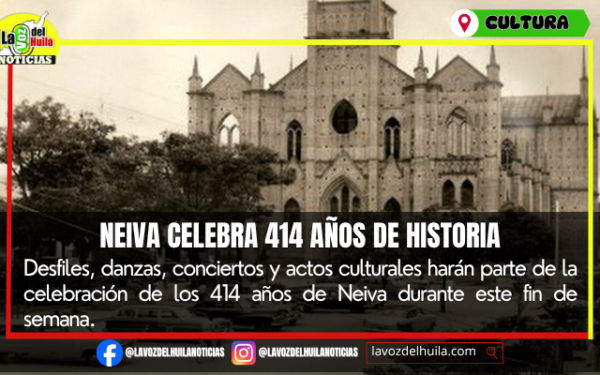Neiva celebra 414 años con cultura y tradición