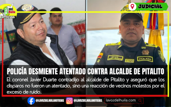 Policía desmiente atentado de alcalde en Pitalito