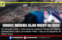 Violentos choques indígenas enlutan al Cauca