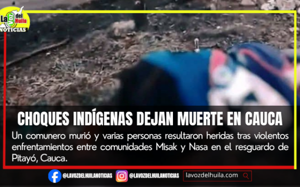 Violentos choques indígenas enlutan al Cauca