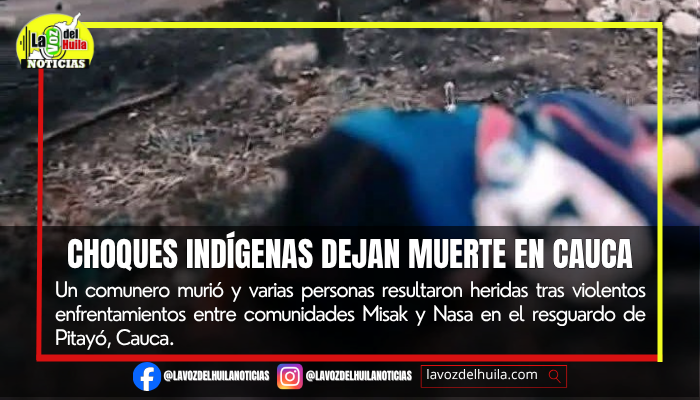 Violentos choques indígenas enlutan al Cauca