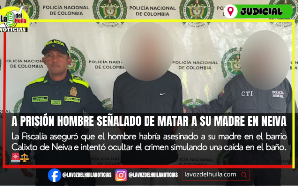 Envían a prisión a hombre acusado de matar a su madre en Neiva