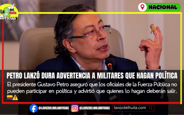 Petro advirtió salida de militares que hagan política