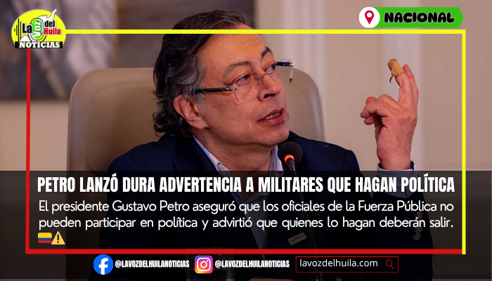 Petro advirtió salida de militares que hagan política